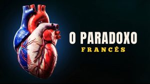 A Grande Mentira da Gordura Saturada e o Paradoxo Francês